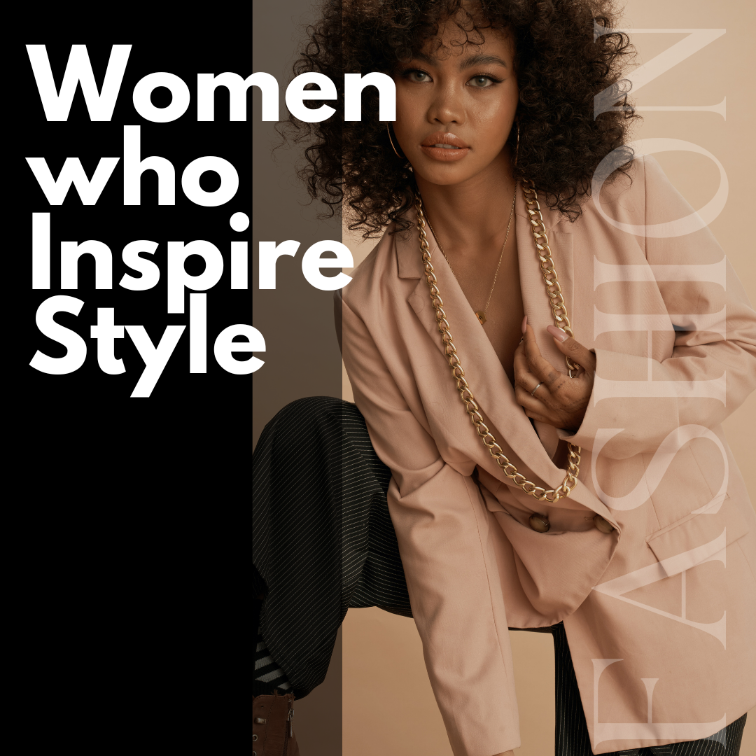 Women Who Inspire Style