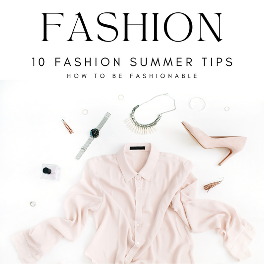 10 Essential Fashion and Beauty Tips for a Flawless Summer Look